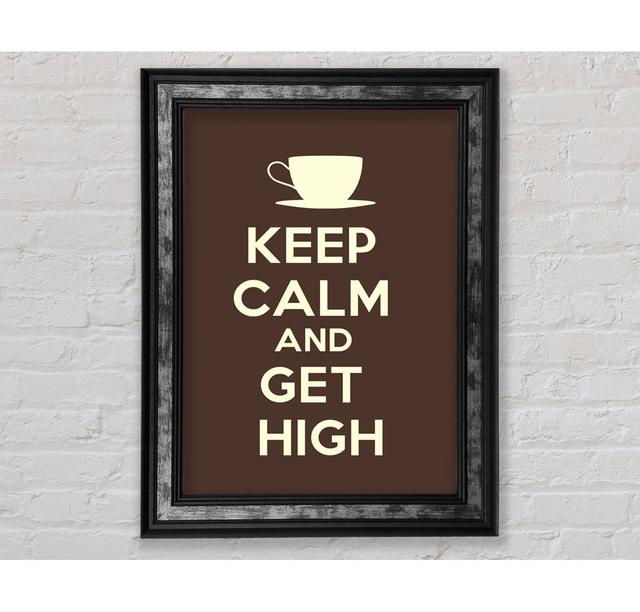 Keep Calm Get High - Einzelne Bilderrahmen Kunstdrucke Bright Star Größe: 59,7 cm H x 42 cm B on Productcaster.