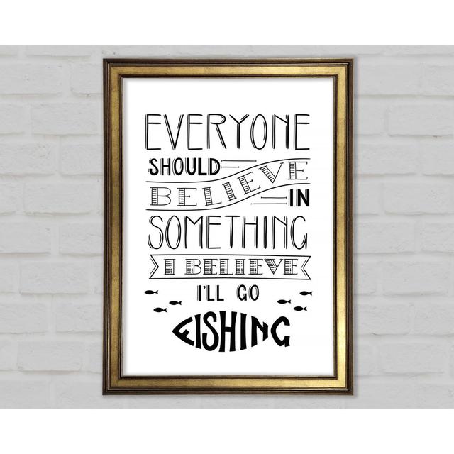 I Believe In Fishing - Print Happy Larry Size: 42cm H x 29.1cm W x 1.5cm D on Productcaster.