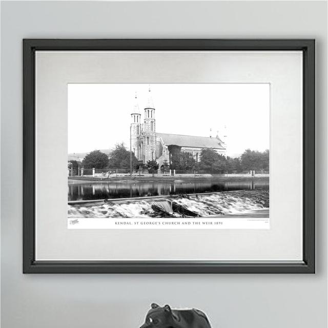 'Kendal, St George's Church and the Weir 1891' by Francis Frith - Picture Frame Photograph Print on Paper The Francis Frith Collection Size: 28cm H x on Productcaster.