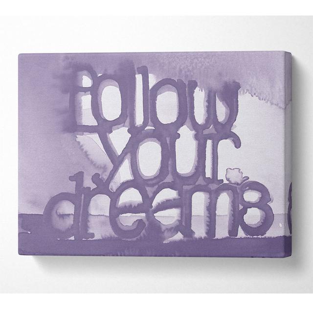 Home Quote Follow Your Dreams Lilac - Wrapped Canvas Art Prints Happy Larry Size: 101.6cm H x 142.2cm W x 10cm D on Productcaster.