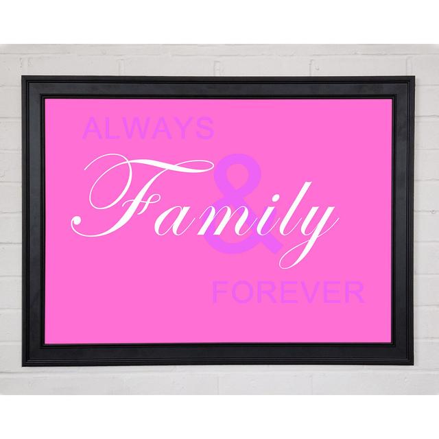 Family Quote Always And Forever Vivid Pink Framed Print 10126 Happy Larry Size: 21cm H x 29.7cm W on Productcaster.