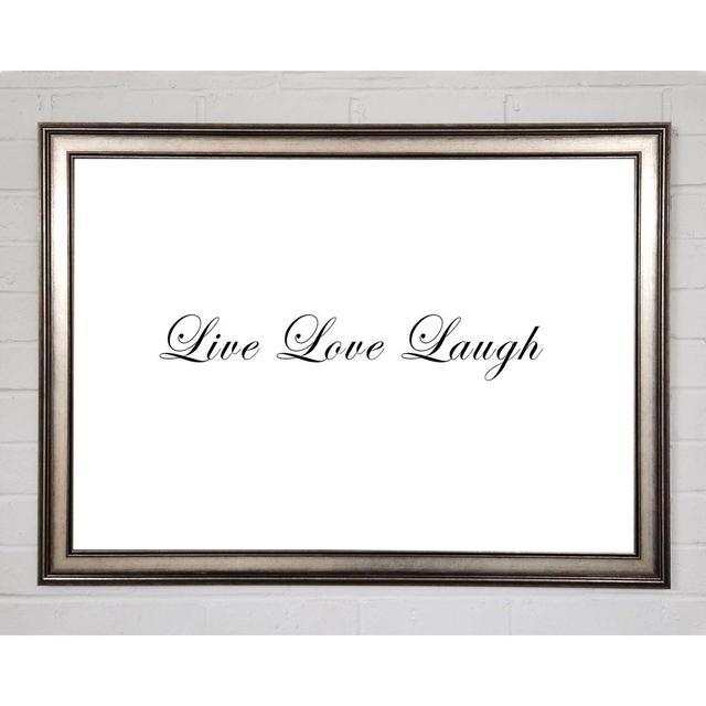 Love Quote Live Love Laugh 2 White Framed Print Happy Larry Size: 59.7cm H x 84.1cm W on Productcaster.