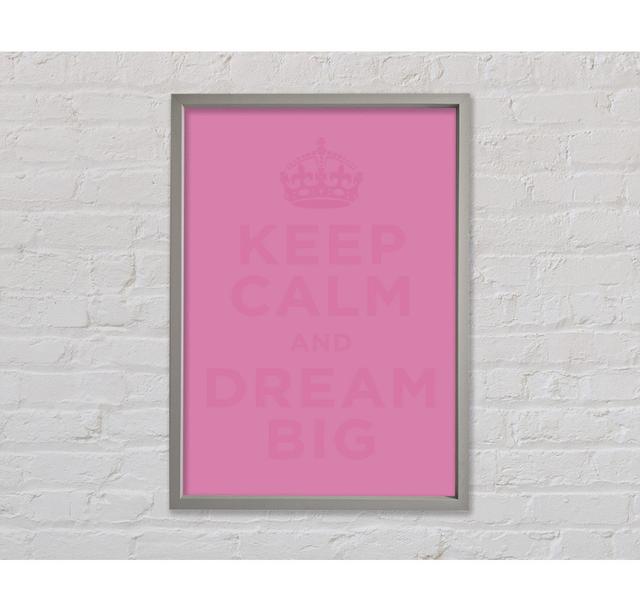 Keep Calm Dream Big - Single Picture Frame Kunstdrucke auf Leinwand Bright Star Farbe: Rosa, Größe: 59,7 cm H x 84,1 cm B x 3,3 cm T on Productcaster.