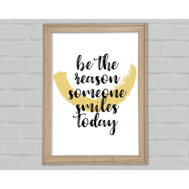 Be The Reason Someone Smiles Framed Print Happy Larry Size: 59.7cm H x 42cm W x 1.5cm D on Productcaster.