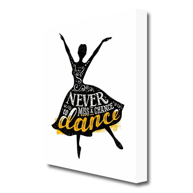 Never Miss a Chance to Dance - Wrapped Canvas Typography Print East Urban Home Size: 121.9cm H x 81.3cm W x 4.4cm D on Productcaster.