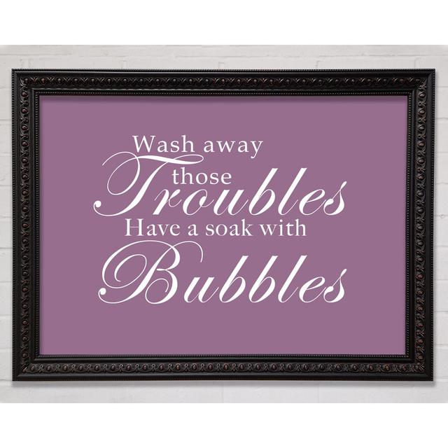 Bathroom Quote Wash Away Those Troubles Chocolate - Einzelne Bilderrahmen Kunstdrucke Bright Star Größe: 100cm H x 141,4cm B x 3cm T, Farbe: Staubrosa on Productcaster.