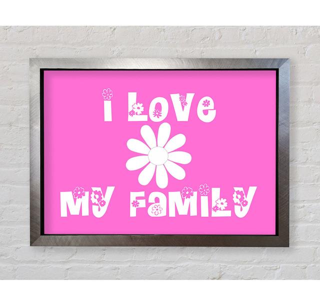 Fernelius I Love My Family - Closed Corner Frame Typography Happy Larry Colour: Vivid Pink, Format: Silver Framed Paper, Size: 59.7cm H x 84.1cm W x 3 on Productcaster.