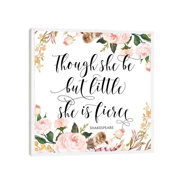 Though She Be But Little She Is Fierce, Shakespeare by Eden Printables - Painting Print on Canvas Maturi Format: White Framed Canvas, Size: 45.72cm H on Productcaster.