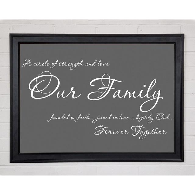 Family Quote Our Family Together Forever Grey Framed Print 9828 Happy Larry Size: 29.7cm H x 42cm W on Productcaster.