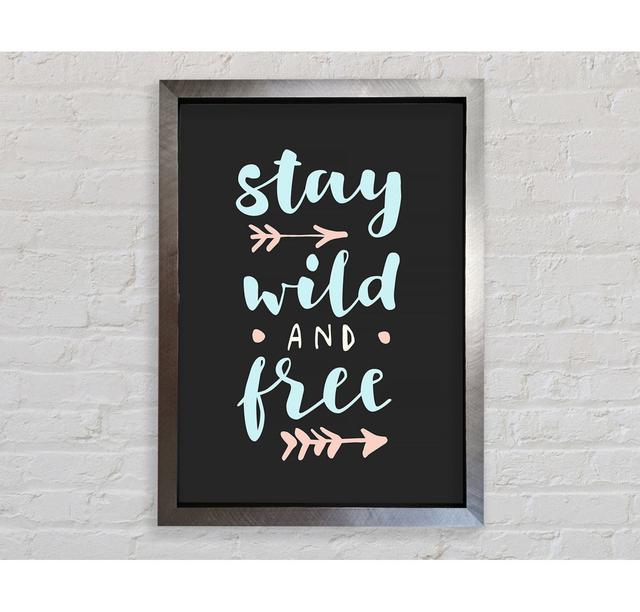 Stay Wild And Free - Single Picture Frame Art Prints Bright Star Size: 84.1cm H x 59.7cm W x 3.4cm D on Productcaster.