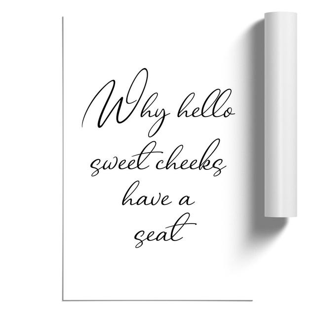 Why Hello Sweet Cheeks - Unframed Typography East Urban Home Size: 42cm H x 30cm W x 0.1cm D on Productcaster.