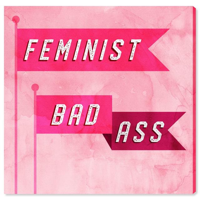 'Feminist Bad Ass' Textual Art on Wrapped Canvas Oliver Gal Size: 51cm H x 51cm W on Productcaster.