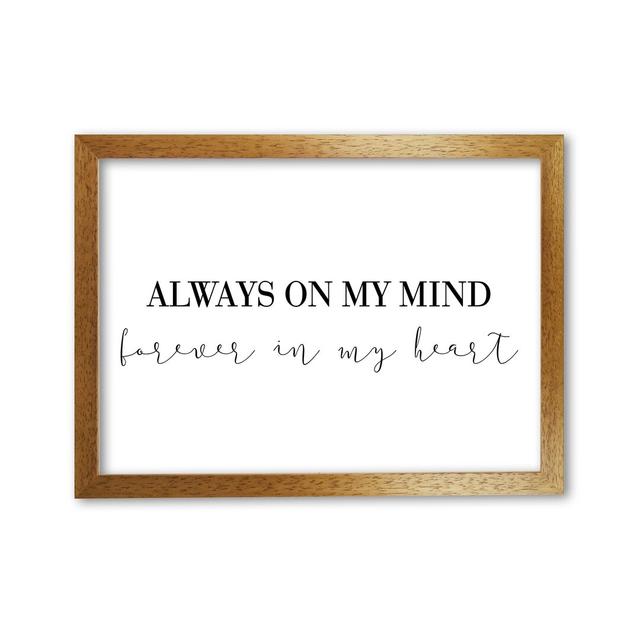 Always on My Mind - Typography Art Print on Paper East Urban Home Format: Honey Oak Frame, Size: 85 cm H x 60 cm W x 5 cm D on Productcaster.