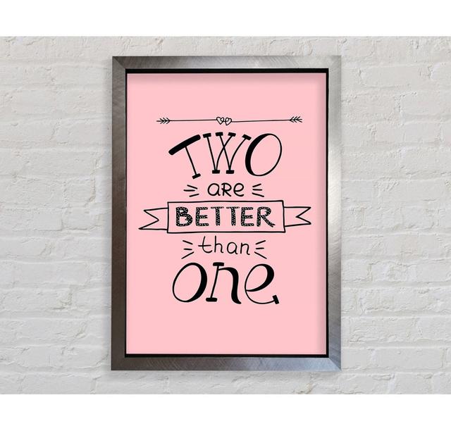 Two Are Better Than One - Single Picture Frame Typography Bright Star Size: 141.4cm H x 100cm W x 3.4cm D on Productcaster.