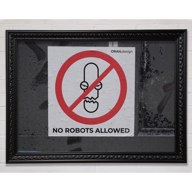 No Robots Allowed Framed Print Happy Larry Size: 100cm H x 141.4cm W on Productcaster.