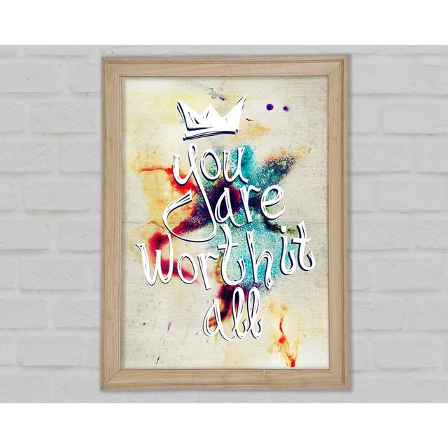 You Are Worth It All Framed Print Happy Larry Size: 59.7cm H x 42cm W x 1.5cm D on Productcaster.