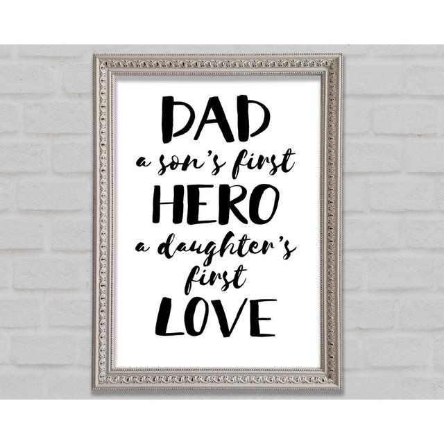 Dad Sons First Hero Daughters First Love - Single Picture Frame Art Prints Bright Star Größe: 42 cm H x 29,7 cm B x 3 cm T on Productcaster.