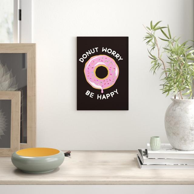 Donut Worry Be Happy - Wrapped Canvas Typography Print East Urban Home Size: 81.3 cm H x 50.8 cm W on Productcaster.