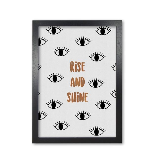 Quote Rise & Shine Bedroom - Graphic Art Print on Paper East Urban Home Format: Black Grain Frame, Size: 85 cm H x 60 cm W x 5 cm D on Productcaster.