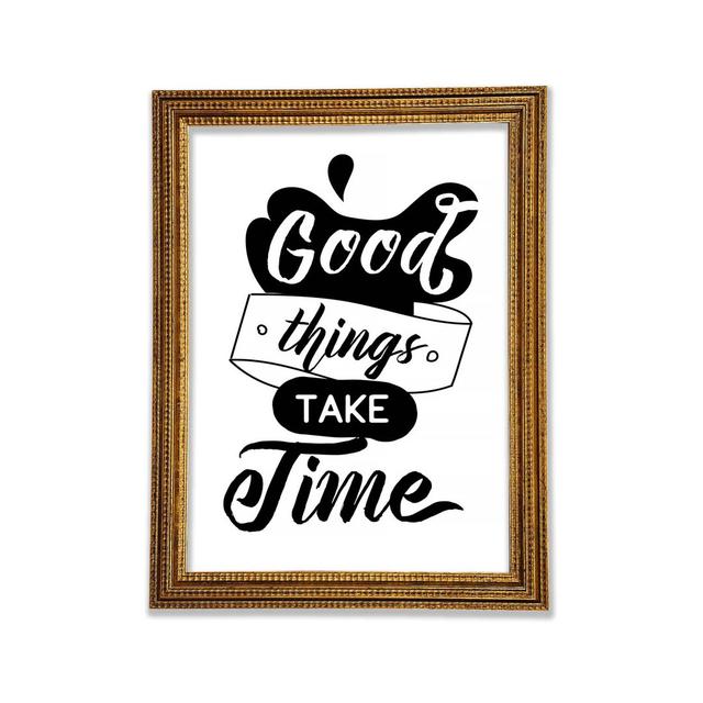 Good Things Take Time - Single Picture Frame Typography Bright Star Size: 84.1cm H x 59.7cm W x 3cm D on Productcaster.