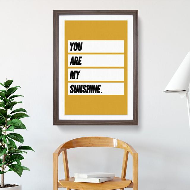 You Are My Sunshine - Picture Frame Typography East Urban Home Size: 65cm H x 48cm W x 2cm D, Frame Option: Walnut on Productcaster.