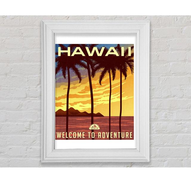 Hawaii Welcome To Adventure Gerahmter Druck Wandkunst Happy Larry Format: Poster mit weißem Rahmen, Größe: 84,1 cm H x 142,2 cm B x 8 cm T on Productcaster.