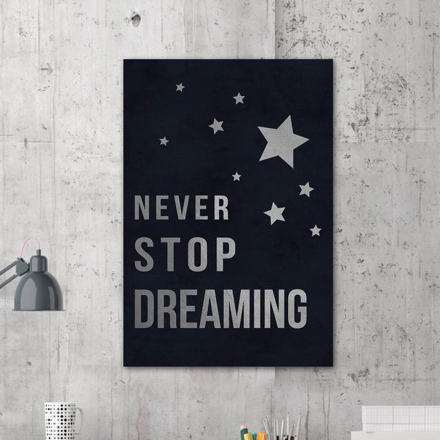 'Never Stop Dreaming II' Textual Art on Wrapped Canvas East Urban Home Size: 114cm H x 76cm W on Productcaster.