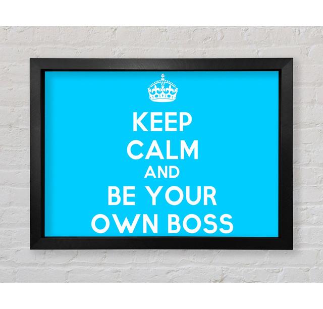 Keep Calm Be Your Own Boss - Drucken Bright Star Größe: 84,1 cm H x 118,9 cm B x 3,4 cm T on Productcaster.