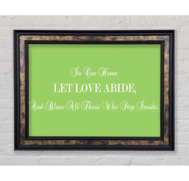 Love Quote In Our Home Let Love Abide Lime Green - Single Picture Frame Art Prints Bright Star Size: 21cm H x 42cm W on Productcaster.