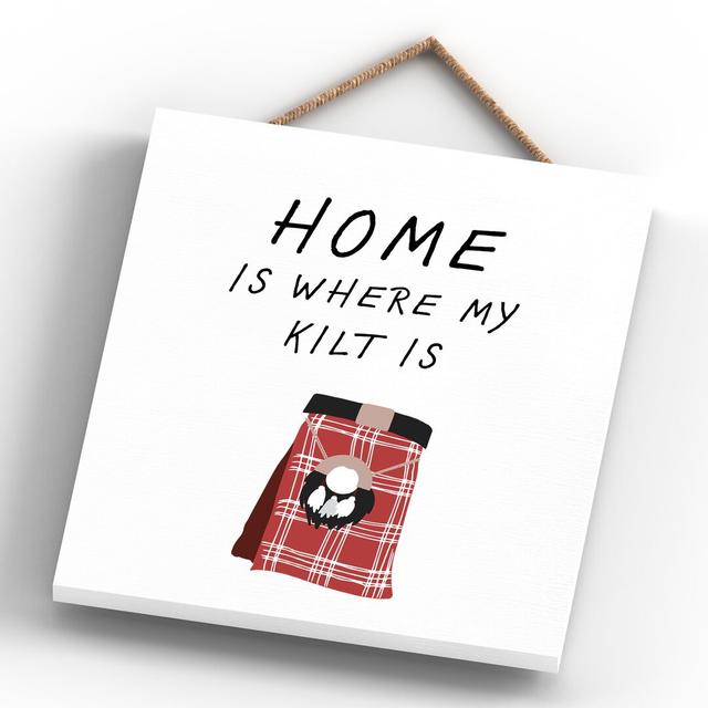 Scotland Home is Where My Kilt Wall Décor Happy Larry on Productcaster.