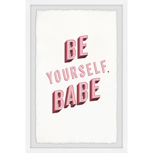 Be Yourself Babe II by Marmont Hill - Picture Frame Art Print on Paper East Urban Home Size: 45 cm H x 38 cm W x 3.81cm D on Productcaster.