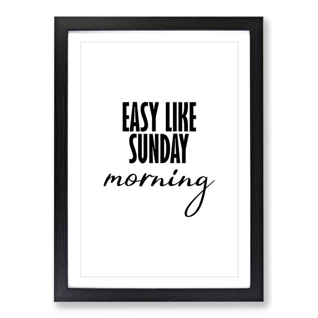 Easy Like Sunday Morning - Picture Frame Typography East Urban Home Frame Option: Black, Size: 65cm H x 48cm W x 2cm D on Productcaster.