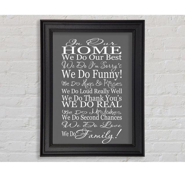 Family Quote in Our Home We Do Family Grey - Single Picture Frame Art Prints Happy Larry Size: 142.2cm H x 84.1cm W x 8cm D on Productcaster.