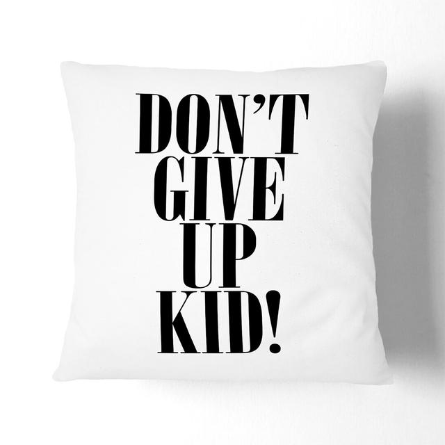 Dont Give up Typography Scatter Cushion East Urban Home Size: 55cm H x 55cm W x 20cm D, Backing Colour: White on Productcaster.