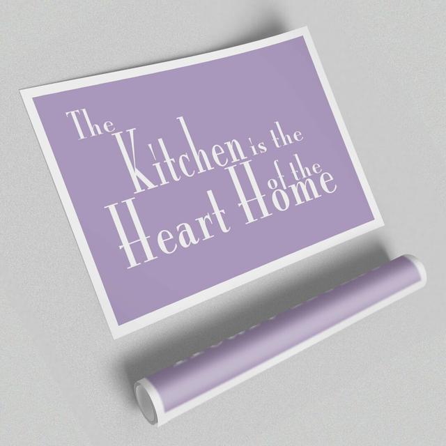 The Kitchen Is the Heart of The Home - Unframed Graphic Art Print East Urban Home Size: 101.6cm H x 142.21cm W on Productcaster.