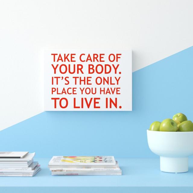 Take Care of Your Body - Wrapped Canvas Typography Print East Urban Home Size: 35.6 cm H x 50.8 cm W on Productcaster.