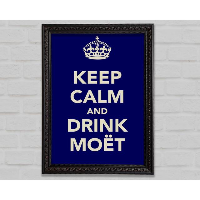 Kitchen Quote Keep Calm And Drink Moeã‚Â ̈T Framed Print Bright Star Size: 42cm H x 59.7cm W on Productcaster.