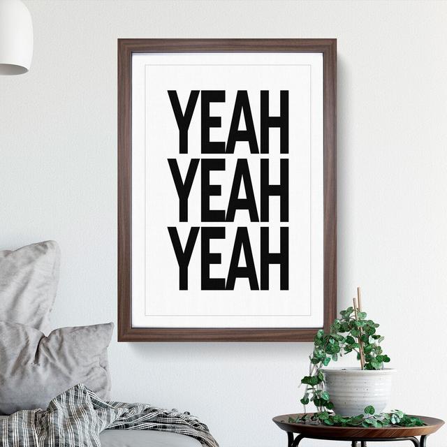 Yeah Yeah Yeah - Picture Frame Typography East Urban Home Size: 36cm H x 27cm W x 2cm D, Frame Option: Walnut on Productcaster.