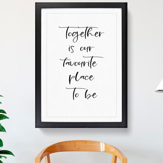 Together Is Our Favourite Place - Picture Frame Typography East Urban Home Size: 36cm H x 27cm W x 2cm D, Frame Option: Black on Productcaster.