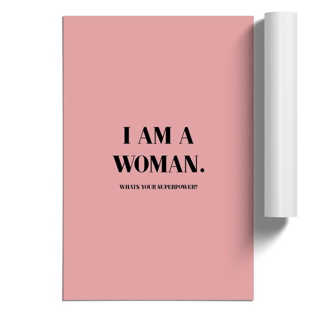 I Am a Woman Pink - Unframed Typography East Urban Home Size: 84cm H x 59cm W x 0.1cm D on Productcaster.