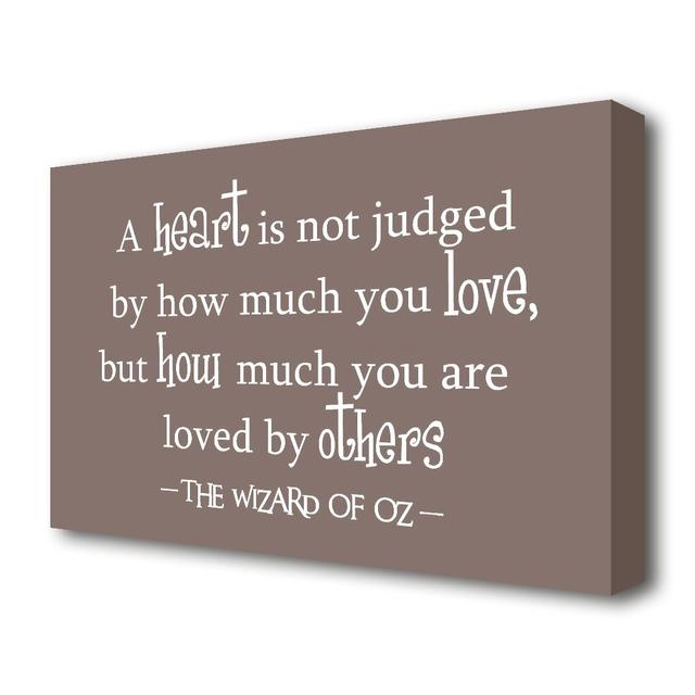 Wizard Of Oz A Heart Is Not Judged - Wrapped Canvas Typography Print East Urban Home Size: 81.3 cm H x 121.9 cm W on Productcaster.