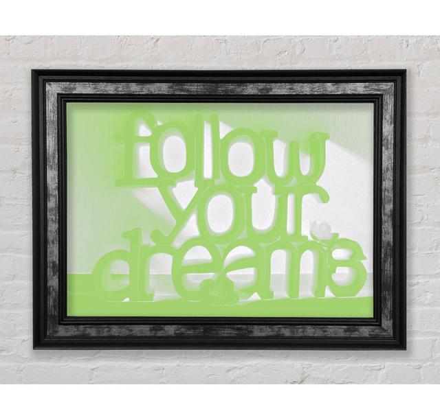 Follow Your Dreams - Single Picture Frame Typography Bright Star Colour: Green, Size: 59.7cm H x 84.1cm W x 8cm D on Productcaster.