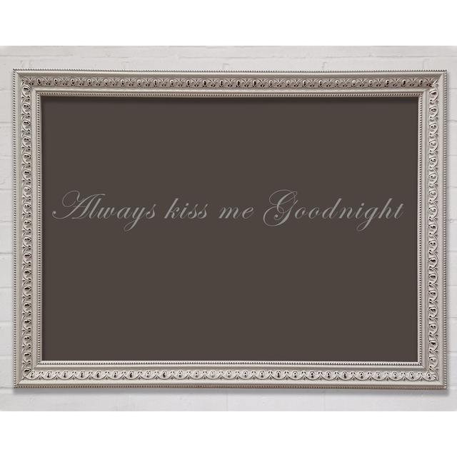 Love Quote Always Kiss Me Goodnight Vivid Pink Framed Print Happy Larry Size: 100cm H x 141.4cm W, Colour: Chocolate on Productcaster.