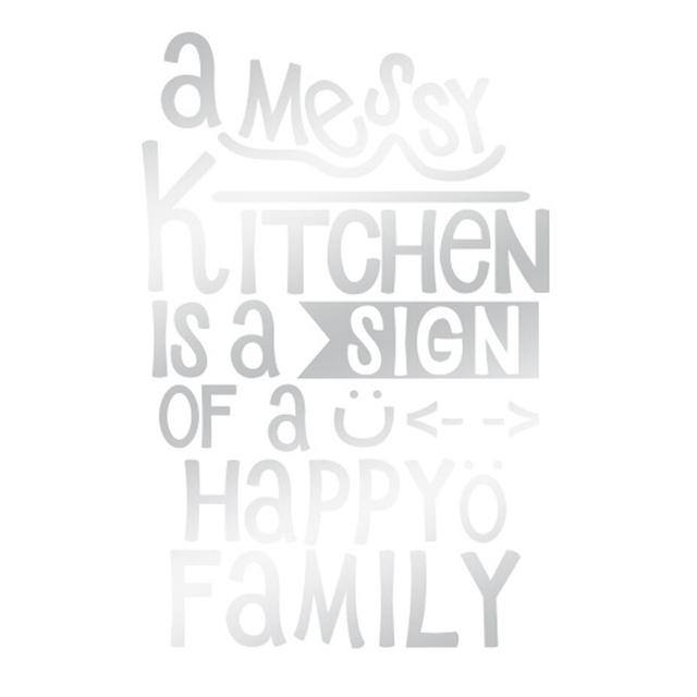 A Messy Kitchen Is a Sign of a Happy Family Wall Sticker East Urban Home Size: Large, Colour: Shiny Silver on Productcaster.