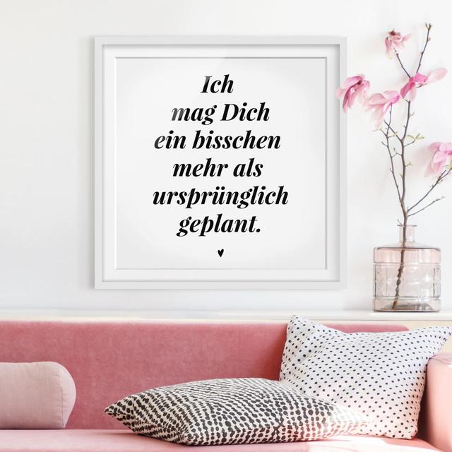 'Ich Mag Dich ein Bisschen Mehr' Framed Textual Art East Urban Home Frame Options: Matt white, Size: 70cm H x 70cm W on Productcaster.