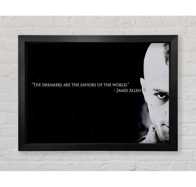 Motivational Quote James Allen The Dreamers - Print Happy Larry Size: 100cm H x 141.4cm W x 3.4cm D, Format: Black Framed Paper on Productcaster.