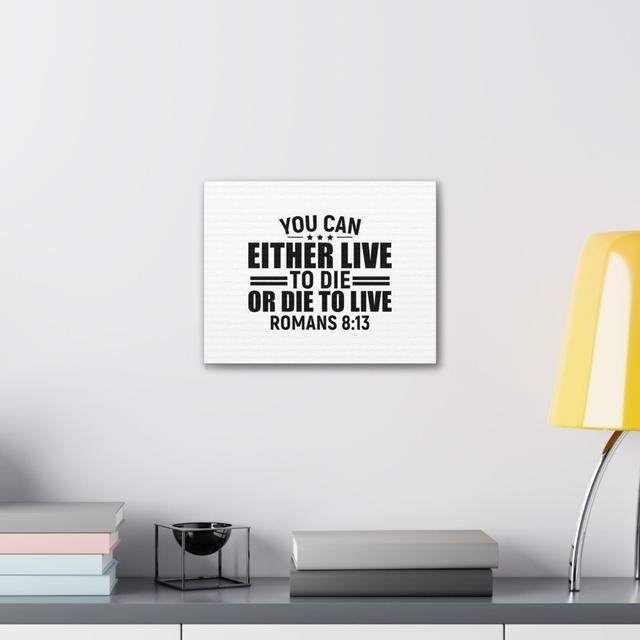 Romans 8:13 Live to Die Bible Verse Canvas Christian Wall Art Happy Larry Size: 45.72cm H x 60.96cm W on Productcaster.