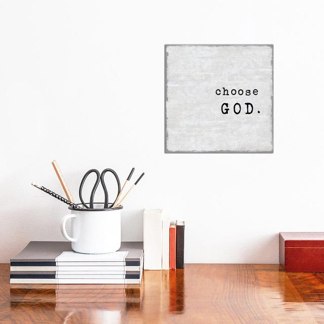 Choose God by Jamie MacDowell - Wrapped Canvas Print ClassicLiving Size: 30.48cm H x 30.48cm W x 1.91cm D on Productcaster.