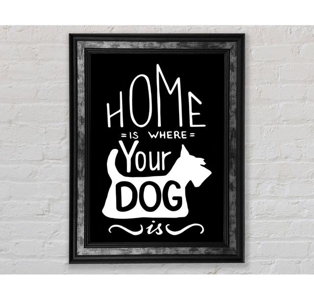 Home Is Where Your Dog Is 1 Happy Larry Größe: 142,2 cm H x 84,1 cm B on Productcaster.