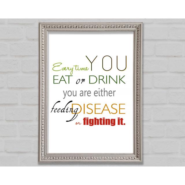 Every Time You Eat Or Drink Framed Print Bright Star Size: 42cm H x 59.7cm W on Productcaster.